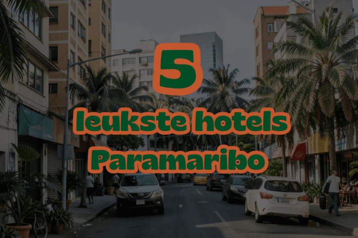 De 5 leukste hotels Paramaribo, Suriname | Tips & locaties